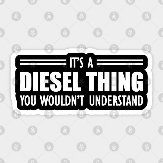 Diesel - It's a diesel thing you wouldn't understand Sticker by KC Happy Shop